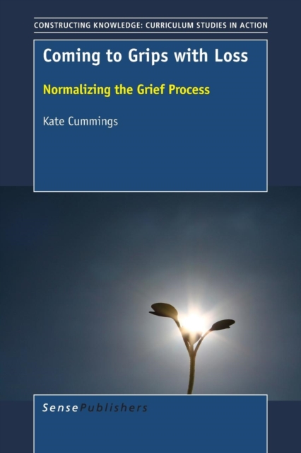 Coming to Grips with Loss : Normalizing the Grief Process, Paperback / softback Book