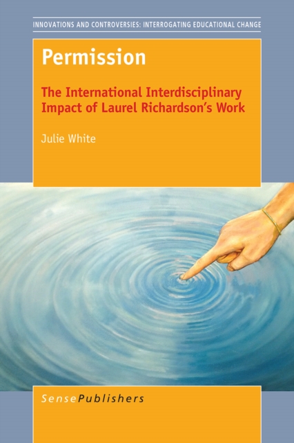 Permission : The International Interdisciplinary Impact of Laurel Richardson's Work, PDF eBook