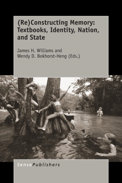 (Re)Constructing Memory: Textbooks, Identity, Nation, and State, Paperback / softback Book