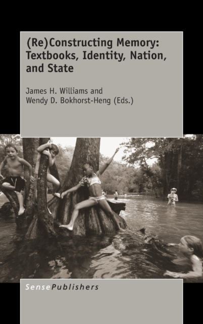 (Re)Constructing Memory: Textbooks, Identity, Nation, and State, Hardback Book