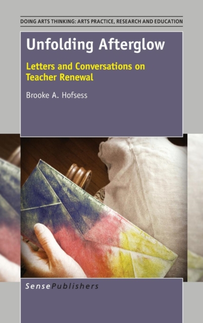 Unfolding Afterglow : Letters and Conversations on Teacher Renewal, Hardback Book