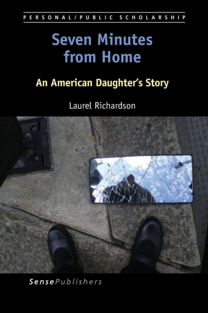 Seven Minutes from Home : An American Daughter's Story, Paperback / softback Book