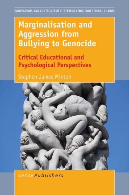 Marginalisation and Aggression from Bullying to Genocide : Critical Educational and Psychological Perspectives, PDF eBook
