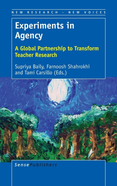 Experiments in Agency : A Global Partnership to Transform Teacher Research, Hardback Book