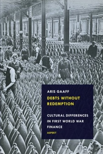 Debts Without Redemption : Cultural Differences in First World War Finance, Paperback / softback Book