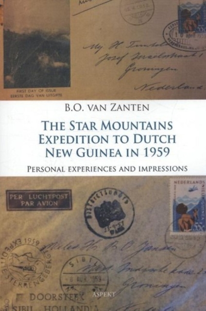 Star Mountains Expedition to Dutch New Guinea in 1959 : Person Experiences & Impressions, Paperback / softback Book