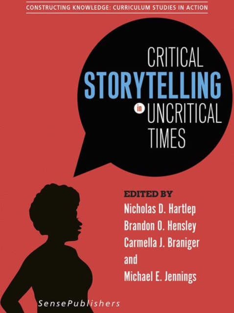 Critical Storytelling in Uncritical Times : Undergraduates Share Their Stories in Higher Education, PDF eBook