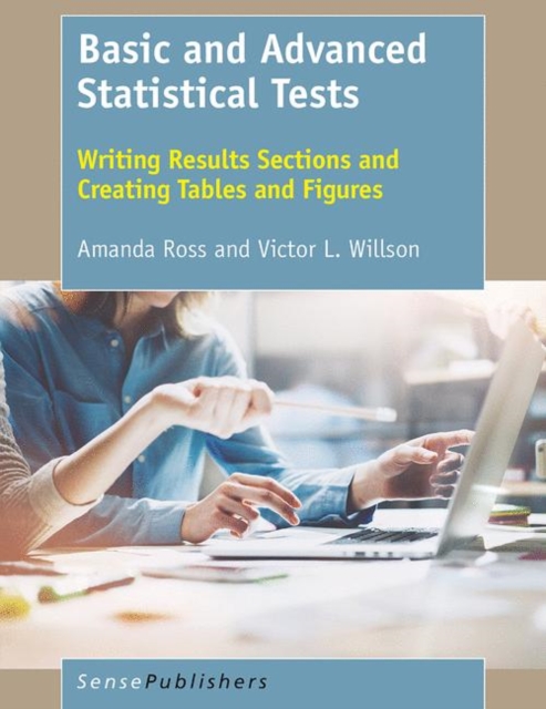 Basic and Advanced Statistical Tests : Writing Results Sections and Creating Tables and Figures, PDF eBook
