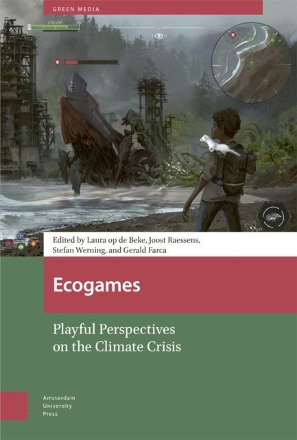 Ecogames : Playful Perspectives on the Climate Crisis, Hardback Book