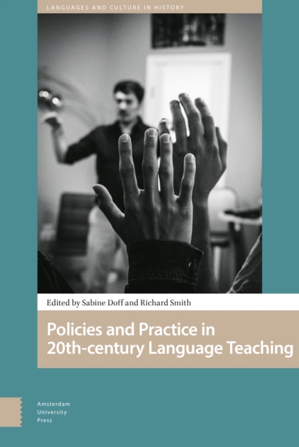 Policies and Practice in Language Learning and Teaching : 20th-century Historical Perspectives, Hardback Book
