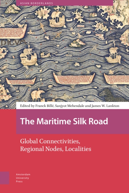 The Maritime Silk Road : Global Connectivities, Regional Nodes, Localities, Hardback Book