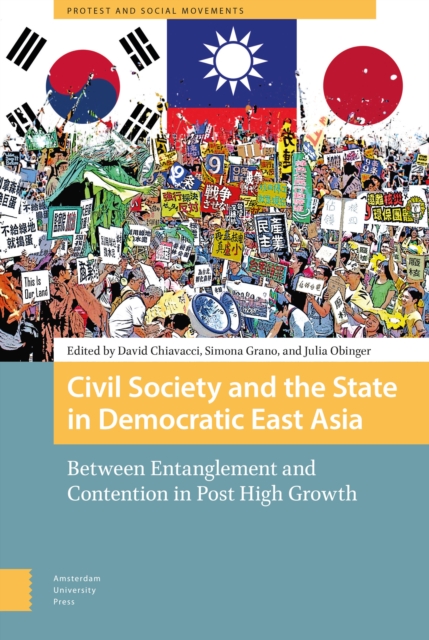 Civil Society and the State in Democratic East Asia : Between Entanglement and Contention in Post High Growth, Hardback Book
