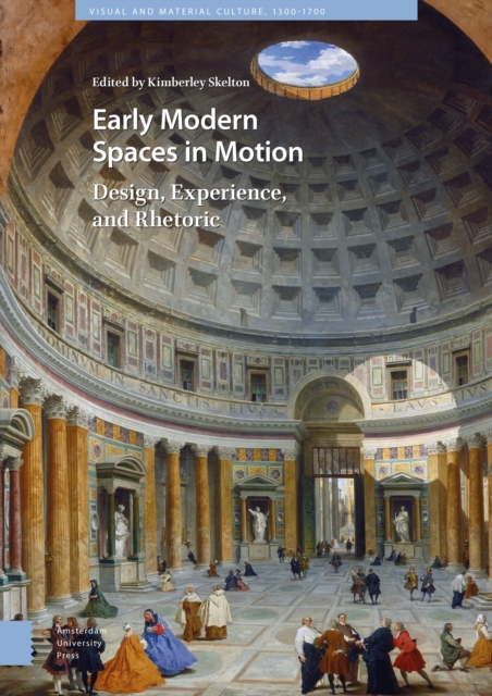 Early Modern Spaces in Motion : Design, Experience and Rhetoric, Hardback Book