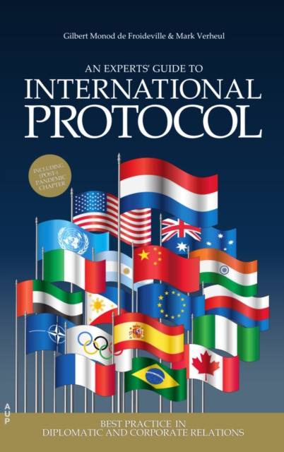 An Experts' Guide to International Protocol : Best Practice in Diplomatic and Corporate Relations, Hardback Book