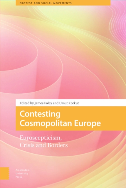Contesting Cosmopolitan Europe : Euroscepticism, Crisis and Borders, Hardback Book