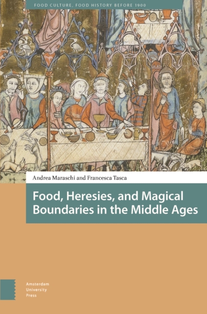 Food, Heresies, and Magical Boundaries in the Middle Ages, Hardback Book