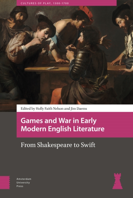 Games and War in Early Modern English Literature : From Shakespeare to Swift, Hardback Book