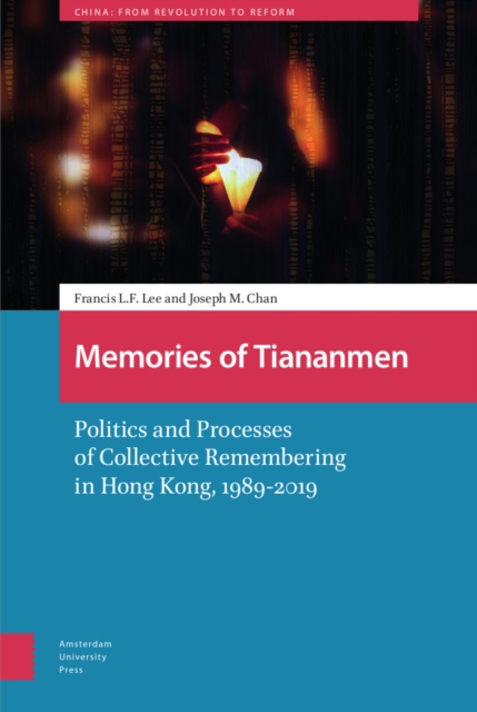 Memories of Tiananmen : Politics and Processes of Collective Remembering in Hong Kong, 1989-2019, Hardback Book