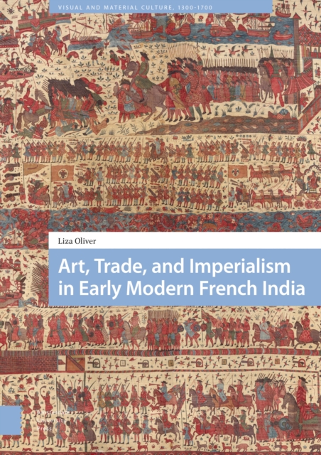 Art, Trade, and Imperialism in Early Modern French India, Hardback Book