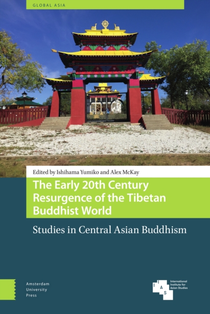 The Early 20th Century Resurgence of the Tibetan Buddhist World : Studies in Central Asian Buddhism, Hardback Book