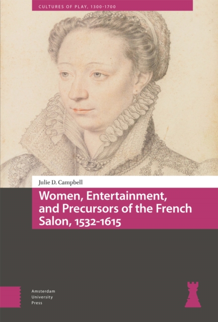 Women, Entertainment, and Precursors of the French Salon, 1532-1615, Hardback Book