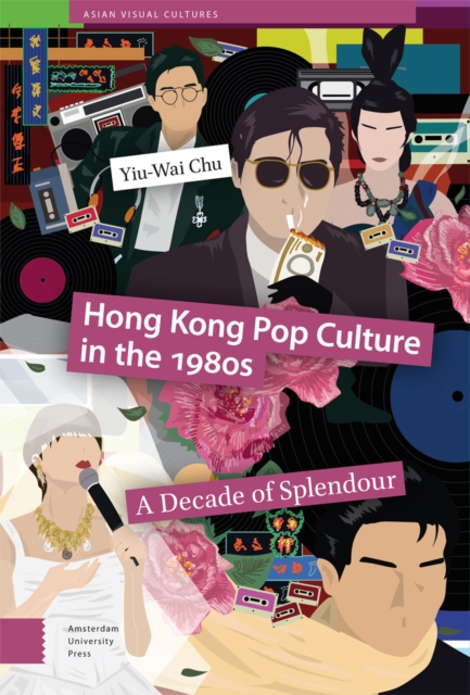 Hong Kong Pop Culture in the 1980s : A Decade of Splendour, Hardback Book