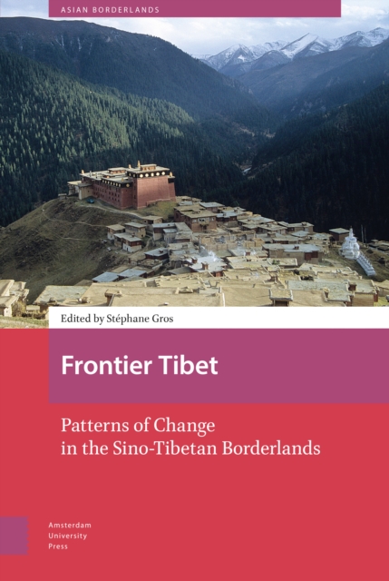 Frontier Tibet : Patterns of Change in the Sino-Tibetan Borderlands, Hardback Book