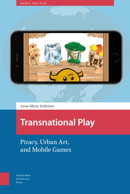 Transnational Play : Piracy, Urban Art, and Mobile Games, Hardback Book