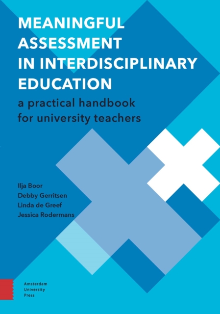 Meaningful Assessment in Interdisciplinary Education : A Practical Handbook for University Teachers, Paperback / softback Book