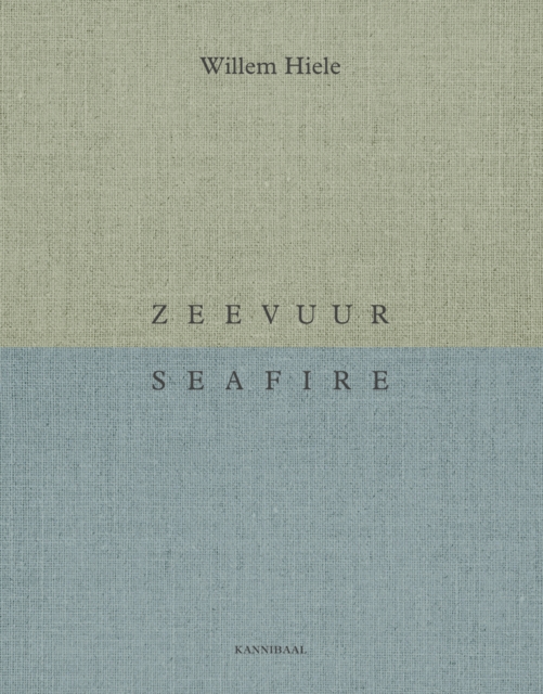 Willem Hiele : Sea Fire / Zeevuur, Hardback Book