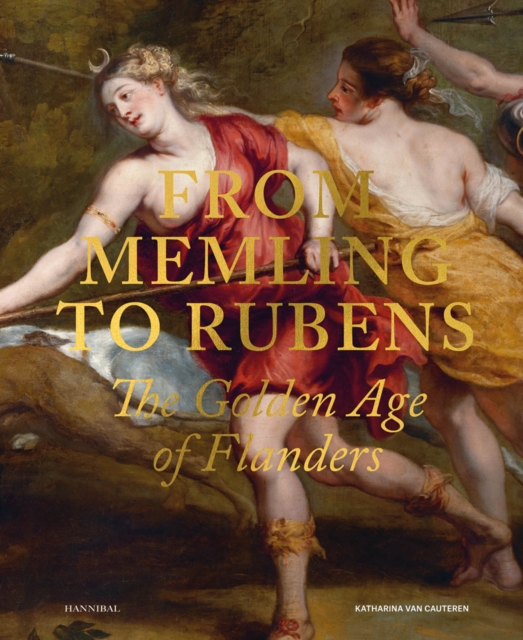 From Memling to Rubens : The Golden Age of Flanders, Hardback Book