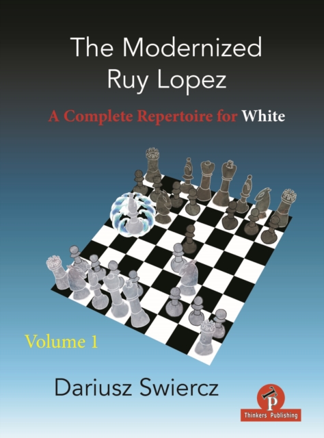 The Modernized Ruy Lopez - Volume 1 : A Complete Repertoire for White, Paperback / softback Book