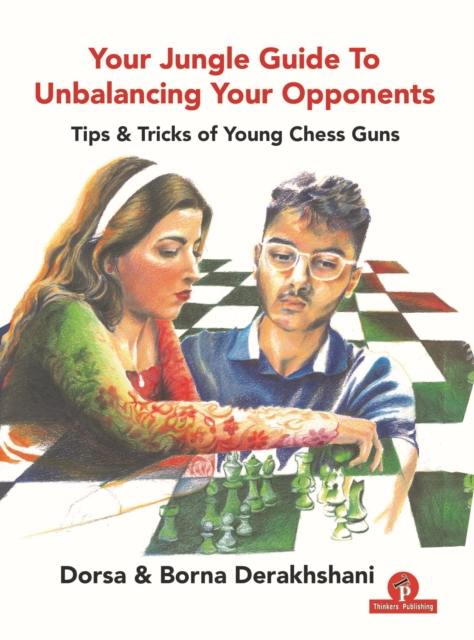 Your Jungle Guide To Unbalancing Your Opponents : Tips & Tricks of Young Chess Guns, Paperback / softback Book