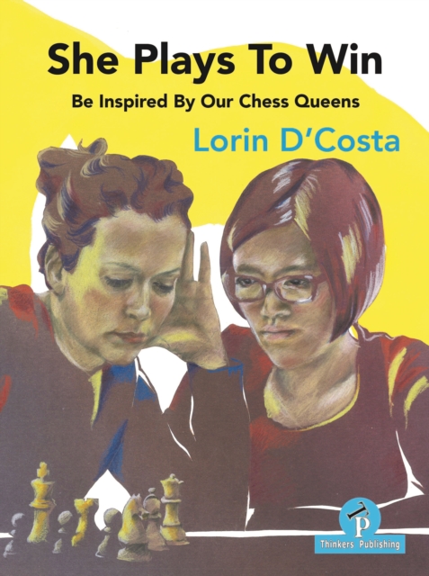 She Plays To Win - Be Inspired by Our Chess Queens, Paperback / softback Book