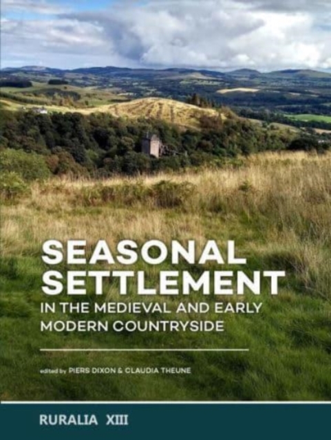 Seasonal Settlement in the Medieval and Early Modern Countryside, Hardback Book
