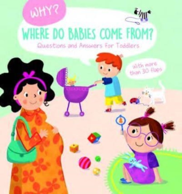 Where Do Babies Come From? (Why? Questions and Answers for Toddlers), Board book Book