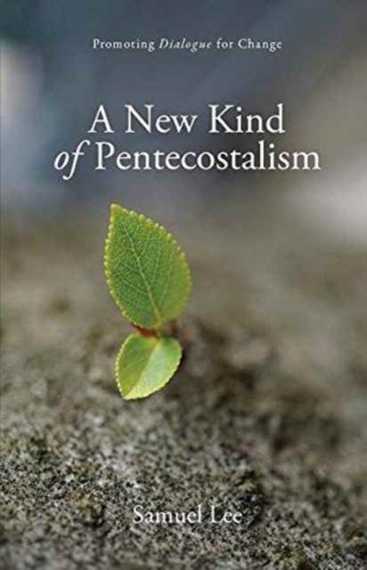 A New Kind of Pentecostalism : Promoting Dialogue for Change, Paperback / softback Book