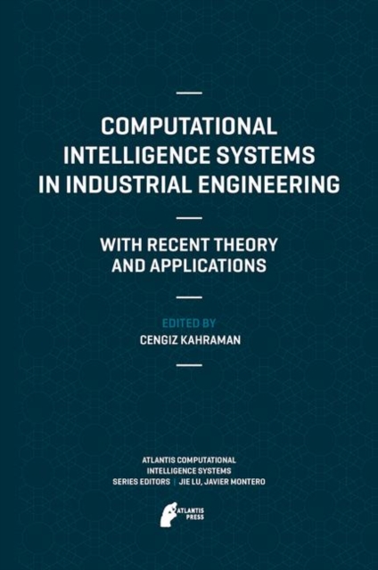 Computational Intelligence Systems in Industrial Engineering : With Recent Theory and Applications, PDF eBook