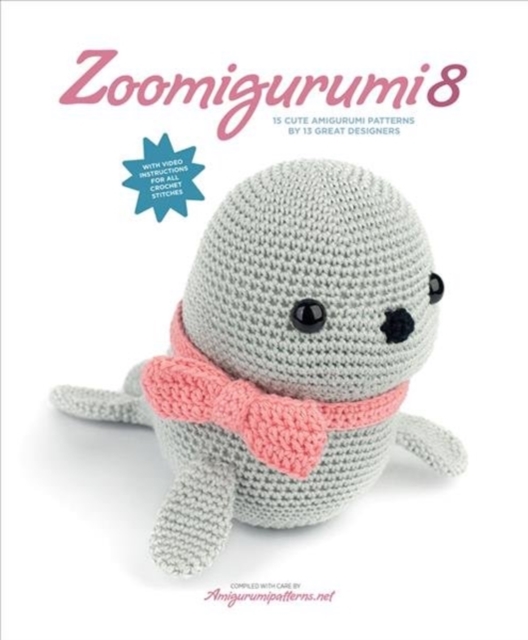 Zoomigurumi 8 : 15 Cute Amigurumi Patterns by 13 Great Designers, Paperback / softback Book