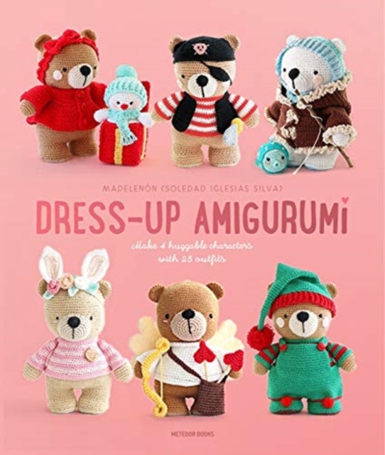 Dress-Up Amigurumi : Make 4 Huggable Characters with 25 Outfits, Paperback / softback Book