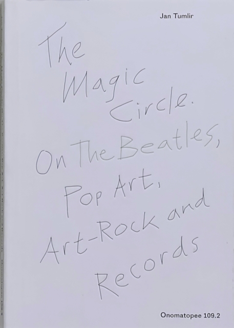 The Magic Circle. On The Beatles, Pop Art, Art-Rock and Records, Paperback / softback Book