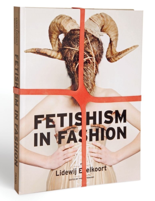 Fetishism in Fashion : By Lidewij Edelkoort, Hardback Book