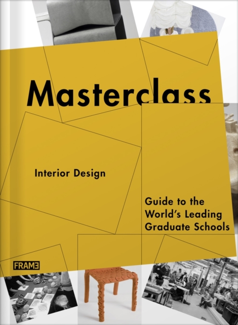 Masterclass: Interior Design : Guide to the World's Leading Graduate Schools, Paperback / softback Book