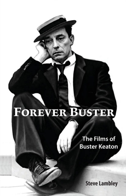 Forever Buster : The Films of Buster Keaton, Paperback / softback Book