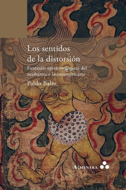 Los sentidos de la distorsion. Fantasias epistemologicas del neobarroco latinoamericano, Paperback / softback Book
