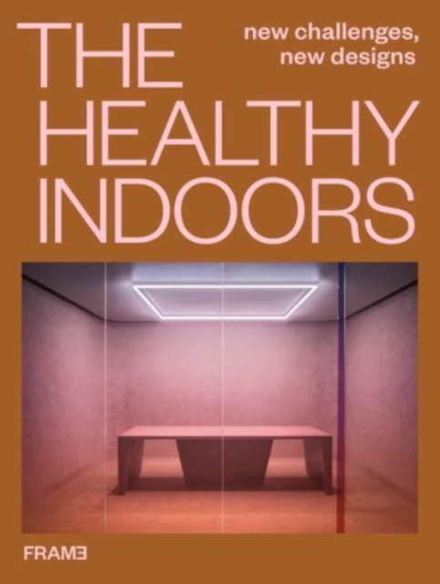 The Healthy Indoors : New Challenges, New Designs, Hardback Book
