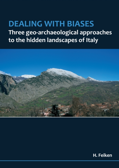 Dealing with biases : Three geo-archaeological approaches to the hidden landscapes of Italy, PDF eBook