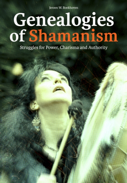 Genealogies of Shamanism : Struggles for Power, Charisma and Authority, PDF eBook