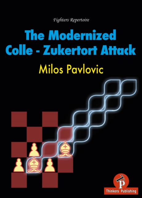 The Modernized Colle-Zukertort Attack : Fighters Repertoire, Paperback / softback Book