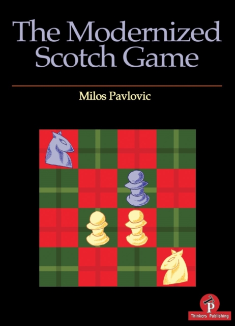 The Modernized Scotch Game : A Complete Repertoire for White and Black, Paperback / softback Book